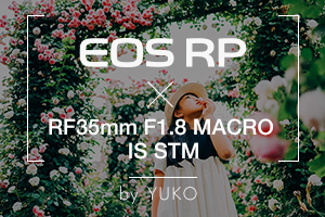 EOS RP×RF35mm F1.8 MACRO IS STM